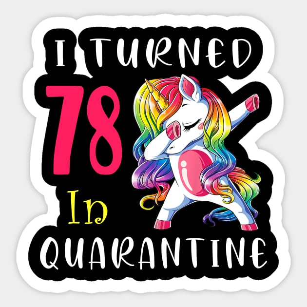 I Turned 78 in quarantine Cute Unicorn Dabbing Sticker by Superdadlove